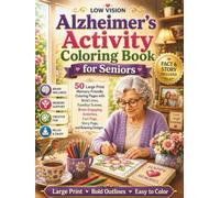 Low Vision Alzheimer’s Activity Coloring Book for Seniors: 50 Large Print Memory-Friendly Coloring Pages with Bold Lines, Familiar Everyday Scenes, ... Activities, and Relaxing Designs for Seniors