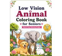 Low Vision Animal Coloring Book for Seniors: Bold & Easy Relaxing Designs with Cute, Realistic and Simple Animals for Stress Relief, Creativity and ... Beginners and Visually Impaired Colorists.