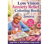 Low Vision Anxiety Relief Coloring Book for Seniors: 50 Large Print, High Contrast Designs with Bold Lines and Simple Calming Scenes for Relaxation, Stress Relief, Mindfulness, and Easy Coloring