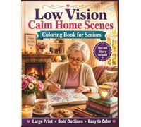 Low Vision Calm Home Scenes Coloring Book for Seniors: 50 Large Print, Bold and Easy Cozy Home Designs with High Contrast Lines for Relaxation, Comfort, and Stress Relief