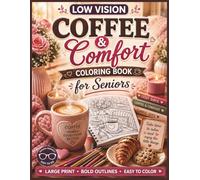 Low Vision Coffee & Comfort Coloring Book for Seniors: 50 Large Print, Bold and Easy Cozy Café Designs with High Contrast Lines for Relaxation, Stress Relief, and Comfortable Coloring
