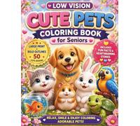 Low Vision Cute Pets Coloring Book for Seniors: Simple Large Print Dog, Cat, Bunny & Bird Designs with Bold Outlines for Relaxation and Stress Relief: ... for Seniors and Adults with Low Vision