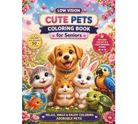 Low Vision Cute Pets Coloring Book for Seniors: Simple Large Print Dog, Cat, Bunny & Bird Designs with Bold Outlines for Relaxation and Stress Relief: ... for Seniors and Adults with Low Vision