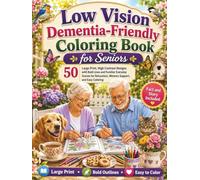 Low Vision Dementia-Friendly Coloring Book for Seniors: 50 Large Print, High Contrast Designs with Bold Lines and Familiar Everyday Scenes for ... Support Coloring Book Series for Seniors)