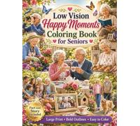 Low Vision Happy Moments Coloring Book for Seniors: 50 Large Print, High Contrast Happy Life Scenes with Bold Lines and Simple Details for Relaxation, Joy, Stress Relief, and Easy Coloring