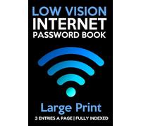 LOW VISION Internet Password Book: Large Print: This 6" x 9" Internet Password Keeper Book Has 3 Big Entries to a Page - Ideal For Seniors or the Visually Impaired (Low Vision Products)