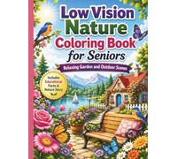 Low Vision Nature Coloring Book for Seniors: Relaxing Garden and Outdoor Scenes with Bold and Easy Designs: 50 Large Print Nature Illustrations ... Landscapes for Stress Relief and Relaxation