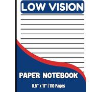 Low Vision Notebook: Extra Wide Ruled Accessible Paper Notebook with High-Contrast Lines for Easy Writing| Bold Line White Paper for Low Vision, Visually Impaired| Size 8.5"X11" / 100 Pages