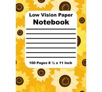 Low Vision Paper Notebook: Bold Lined Paper for the Vision Impaired - Thick Black Line on White Paper - 3/4 Inch Line Spacing - 14 Lines per Page - ... for Writing & Note Taking - Sunflower Design