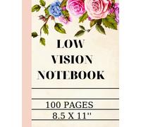 LOW VISION PAPER NOTEBOOK: Extra Wide Ruled Low Vision Paper With Bold Lines for Visually Impaired & Challenged, Great for Students, Work, Writers,school, note taking 8.5" x 11" (21.59 x 27.94 cm)