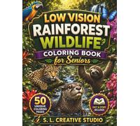 Low Vision Rainforest Wildlife Coloring Book for Seniors: 50 Bold & Easy Rainforest Animal Designs with Large Print to Reduce Stress, Improve Focus, ... Animals Coloring Book Series for Seniors)