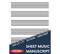 Low Vision Sheet Music Manuscript: Bold Lined & Generously Spaced - Large Print Blank Sheet Music Notebook for the Visually Impaired -120 Page (8.5 in. x 11 in.)