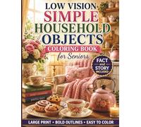 Low Vision Simple Household Objects Coloring Book for Seniors: 50 Large Print, High Contrast Household Designs with Bold Lines and Simple Details for Relaxation, Stress Relief, and Easy Coloring