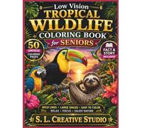 Low Vision Tropical Wildlife Coloring Book for Seniors: 50 Bold & Easy Tropical Animal Designs with Large Print, Thick Black Lines, and Relaxing ... Animals Coloring Book Series for Seniors)