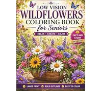 Low Vision Wildflowers Coloring Book for Seniors: 50 Large Print, High Contrast Wildflower Designs with Bold Lines and Simple Details for Relaxation, Stress Relief, and Easy Coloring