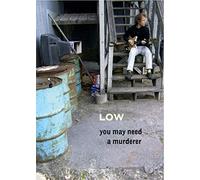 Low: You May Need A Murderer [DVD]