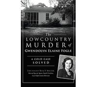 Lowcountry Murder of Gwendolyn Elaine Fogle: A Cold Case Solved (True Crime)