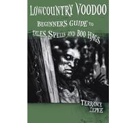 Lowcountry Voodoo: Beginner's Guide to Tales, Spells and Boo Hags