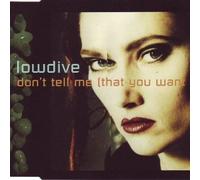 Lowdive - Don'T Tell Me (That You Want M