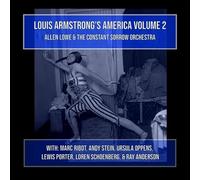 Lowe, Allen / Constant Sorrow Orchestra - Louis Armstrong's America, Vol. 2