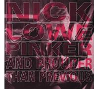 Lowe Nick - Pinker And Prouder Than Previous