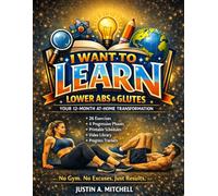 Lower Abs & Glutes: Your 12-Month At-Home Transformation (I Want To Learn)