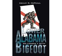 Lower Alabama Bigfoot: No Longer a Myth