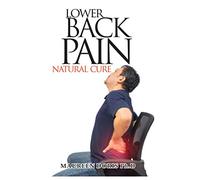 LOWER BACK PAIN NATURAL CURE: Homemade Remedy for Relieving Lower Back Pain