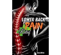 Lower Back Pain Relief: Don't let lower back pain control your life: Basic guide to exercise for back pain, treat lower back pain at home.
