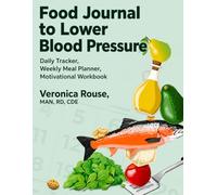 Lower Blood Pressure Daily Food Journal & Tracker: A 28-Day DASH Diet Planner, Habit Tracker and Goal Journal