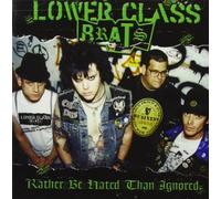 Lower Class Brats - Rather Be Hated Than Ignored