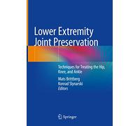 Lower Extremity Joint Preservation: Techniques for Treating the Hip, Knee, and Ankle