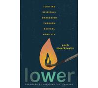 Lower : Igniting Spiritual Awakening Through Radical Humility
