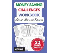Lower Income Edition Money Saving Challenges Workbook Volume 1: Features 22 Unique Savings Trackers for Low Incomes - Save $100, $300, $500 and More! ... Personal Goals, Holidays, Cars & Emergencies