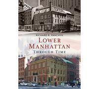 Lower Manhattan Through Time (America Through Time)