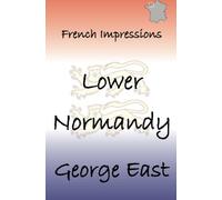 Lower Normandy: French Impressions: Volume 6