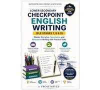 Lower Secondary Checkpoint English Writing | English FLE Stages 7,8 and 9 | Narrative, Descriptive and Persuasive Writing with Practice Tasks | Exam ... Guide (Advanced Writing Techniques Series)