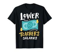 Lower Teacher's Salaries T-Shirt