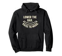 Lower the Bar Raise the Mood Anti Hustle Funny Quote Pullover Hoodie