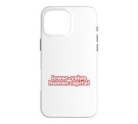 lower-value human capital Case for iPhone 16 Pro Max