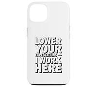 Lower Your Expectations I Work Here Office Humor Case for iPhone 13