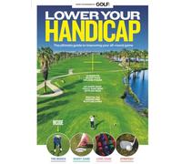 Lower Your Handicap: Improve your game with expert tips on consistency, course management, short-game skills, strategy and mental focus