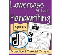 Lowercase At Last Handwriting: An Occupational Therapist’s Guide to Lowercase Success - Fun, Step-by-Step Writing Workbook for Kindergarten & First ... (Step By Step Handwriting | Print Path OT)
