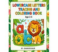 LOWERCASE LETTERS TRACING AND COLORING BOOK: Trace, Write, Color, and Learn the Lowercase Alphabet | Educational Activity Book for Kids Ages 3-5