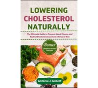 LOWERING CHOLESTEROL NATURALLY: The Ultimate Guide to Prevent Heart Disease and Reduce Cholesterol Levels in a Natural Way (Vitality & Wellness Roadmap)