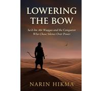 Lowering the Bow: Sa'd ibn Abi Waqqas and the Conqueror Who Chose Silence Over Power