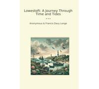 Lowestoft: A Journey Through Time and Tides (Classic Books)