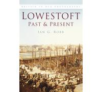 Lowestoft Past and Present : Britain in Old Photographs