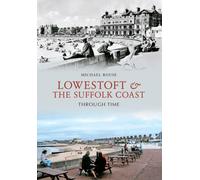 Lowestoft & the Suffolk Coast Through Time
