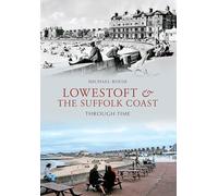 Lowestoft & the Suffolk Coast Through Time
